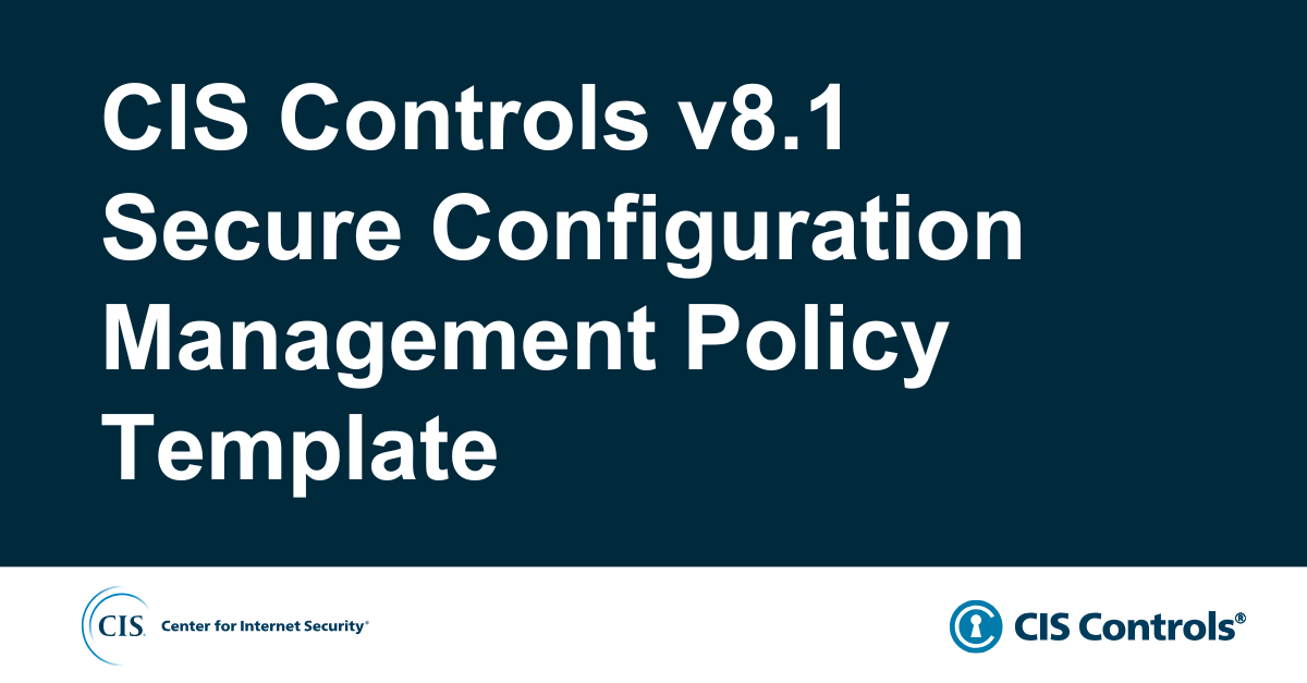 CIS Controls v8.1 Secure Configuration Management Policy Template