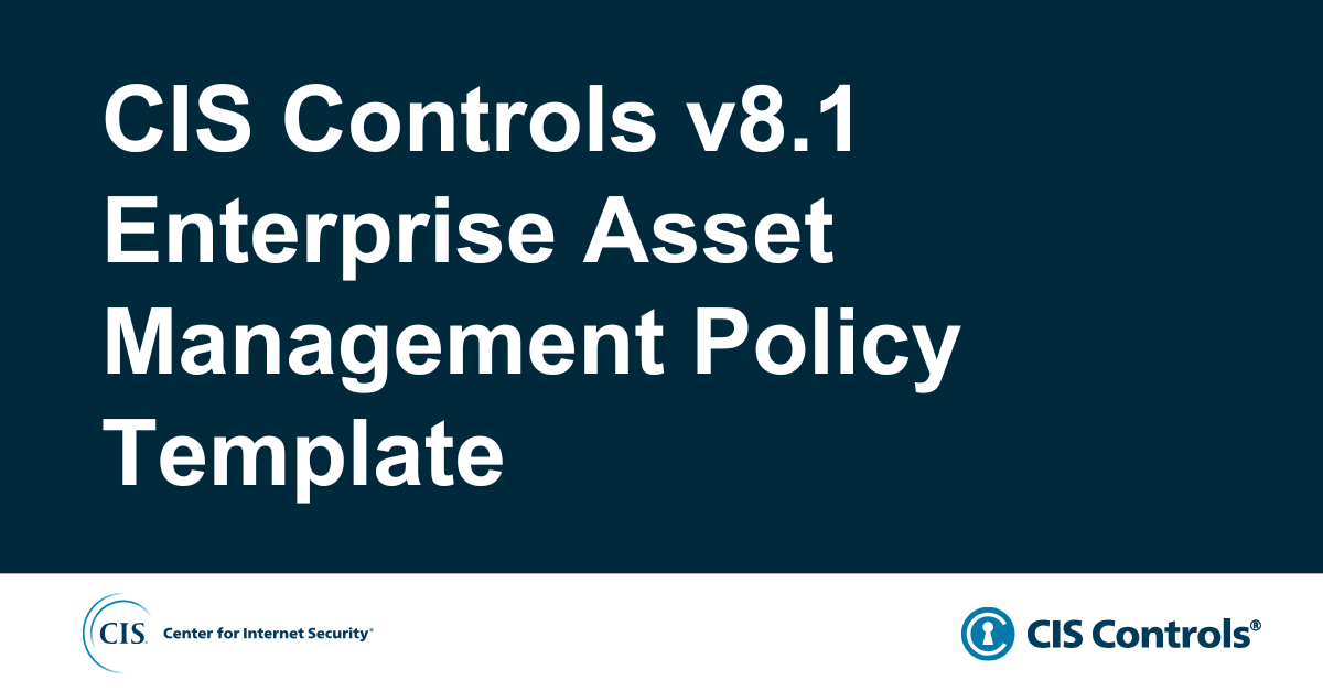 CIS Controls v8.1 Enterprise Asset Management Policy Template