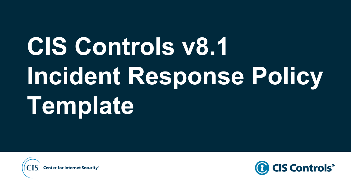 CIS Controls v8.1 Incident Response Policy Template