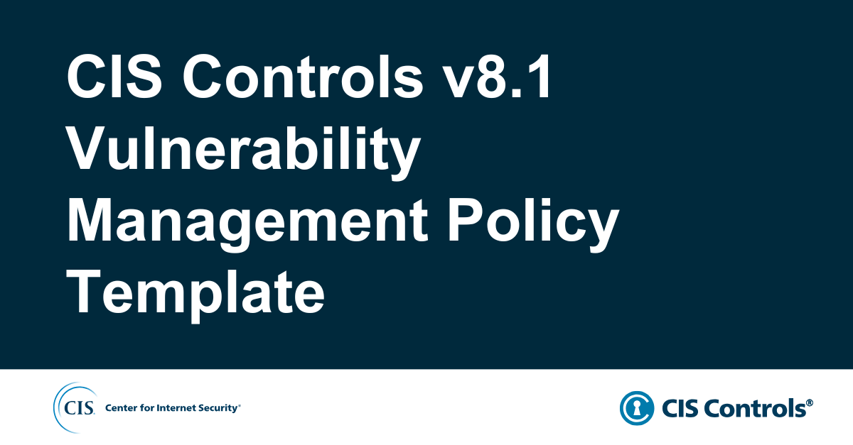 CIS Controls v8.1 Vulnerability Management Policy Template