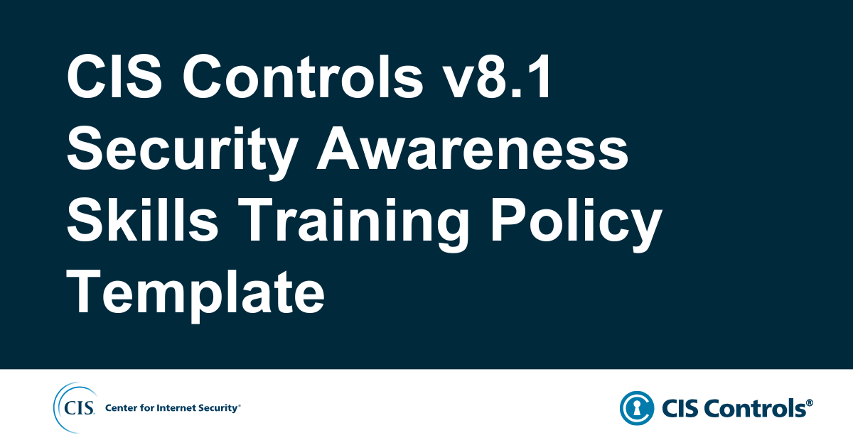 CIS Controls v8.1 Security Awareness Skills Training Policy Template