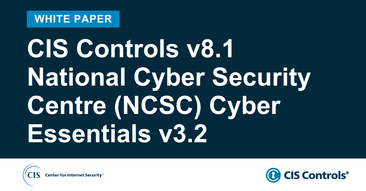CIS Controls Mapping to NCSC Cyber Essentials v3.2