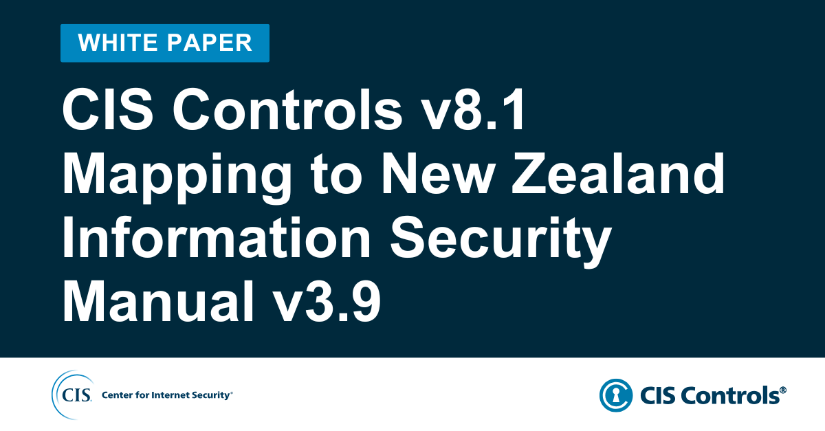 CIS Controls Mapping to New Zealand Information Security Manual v3.9