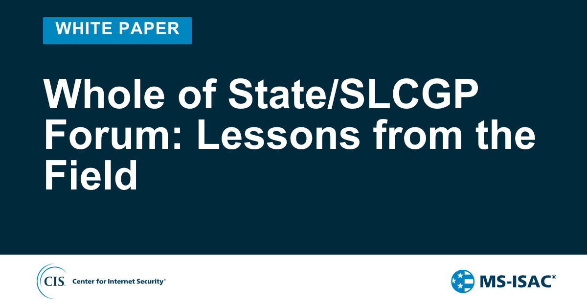 Whole of State/SLCGP Forum: Lessons from the Field