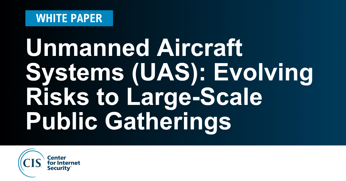 Unmanned Aircraft Systems (UAS): Evolving Risks to Large-Scale Public Gatherings