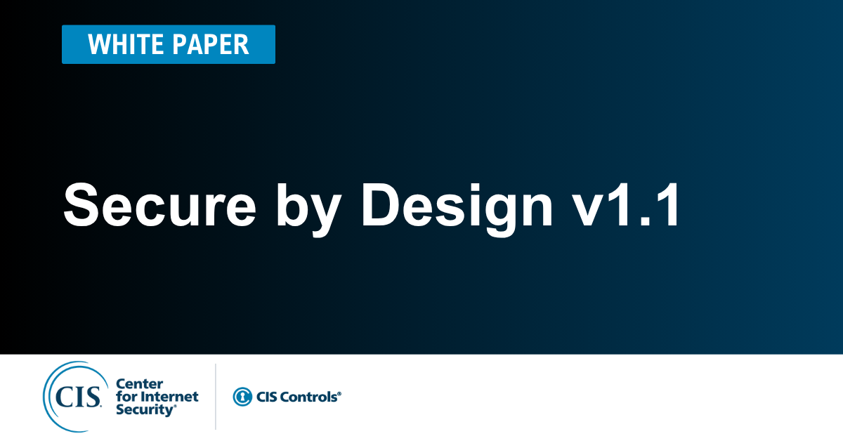 Secure by Design v1.1 A Guide to Assessing Software Security Practices