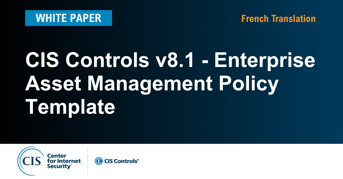 Enterprise Asset Management Policy Template for the CIS Controls v8.1 (French) 