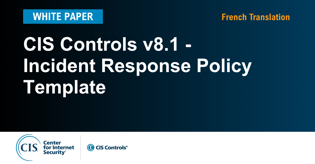 Incident Response Policy Template for the CIS Controls v8.1 (French)
