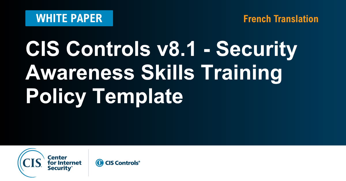 Security Awareness Training Skills Policy Template for the CIS Controls v8.1 (French)