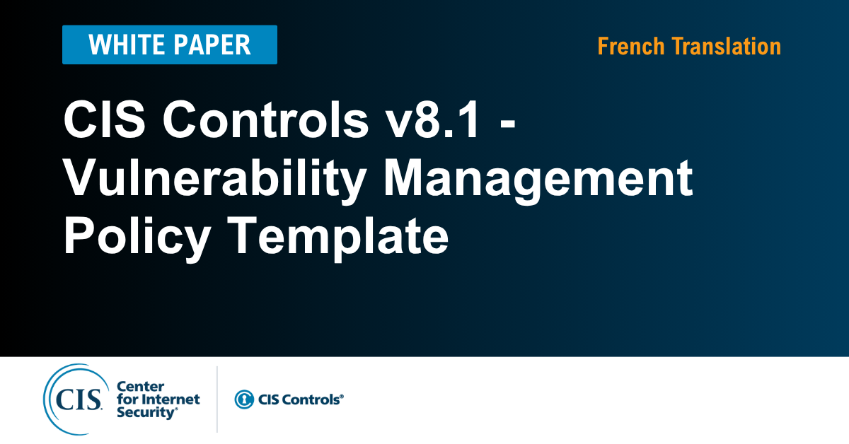 Vulnerability Management Policy Template for the CIS Controls v8.1  (French)