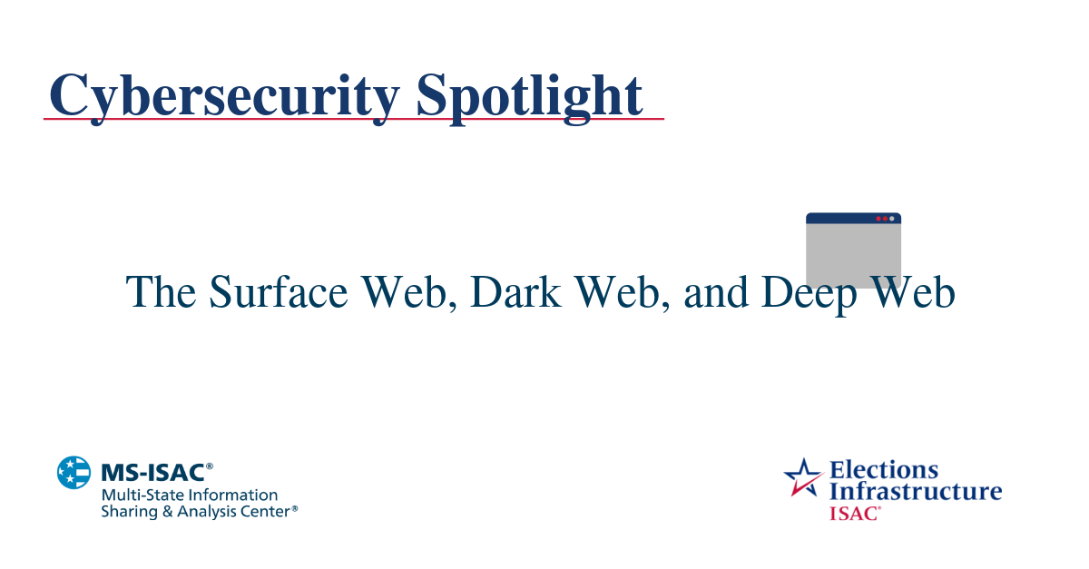 Election Security Spotlight – The Surface Web, Dark Web, and Deep Web