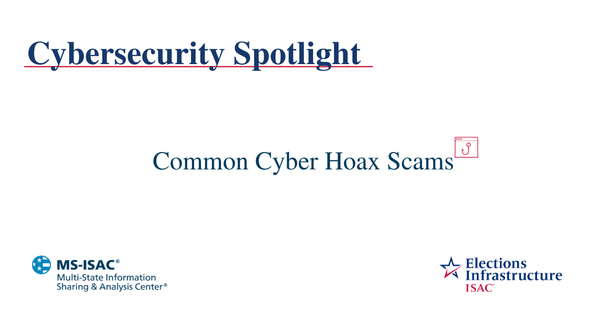 Election Security Spotlight – Common Cyber Hoax Scams