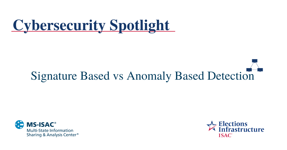 Election Security Spotlight – Signature-Based vs Anomaly-Based Detection