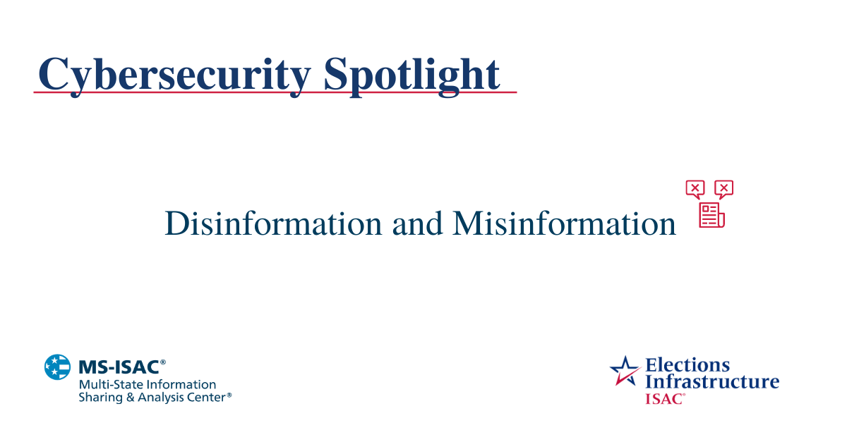 Election Security Spotlight – Disinformation and Misinformation