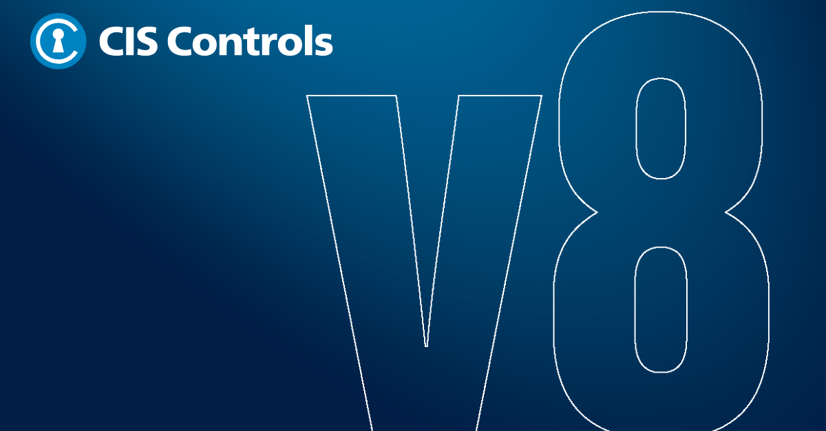 18 is the New 20: CIS Critical Security Controls v8 is Here!