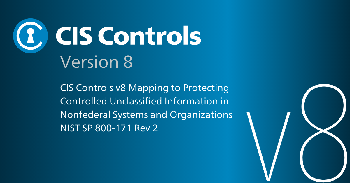 CIS Critical Security Controls v8 Mapping to NIST SP 800-171 Rev 2