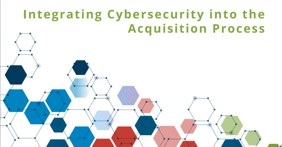 Buyer Be Aware: Integrating Cybersecurity Into the Acquisition Process