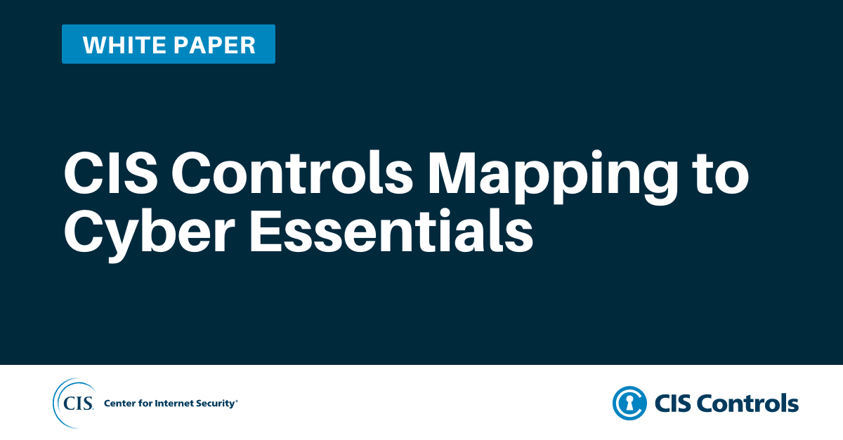CIS Controls Mapping to Cyber Essentials