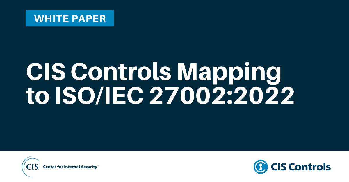 CIS Controls v8 Mapping to ISO/IEC 27002:2022