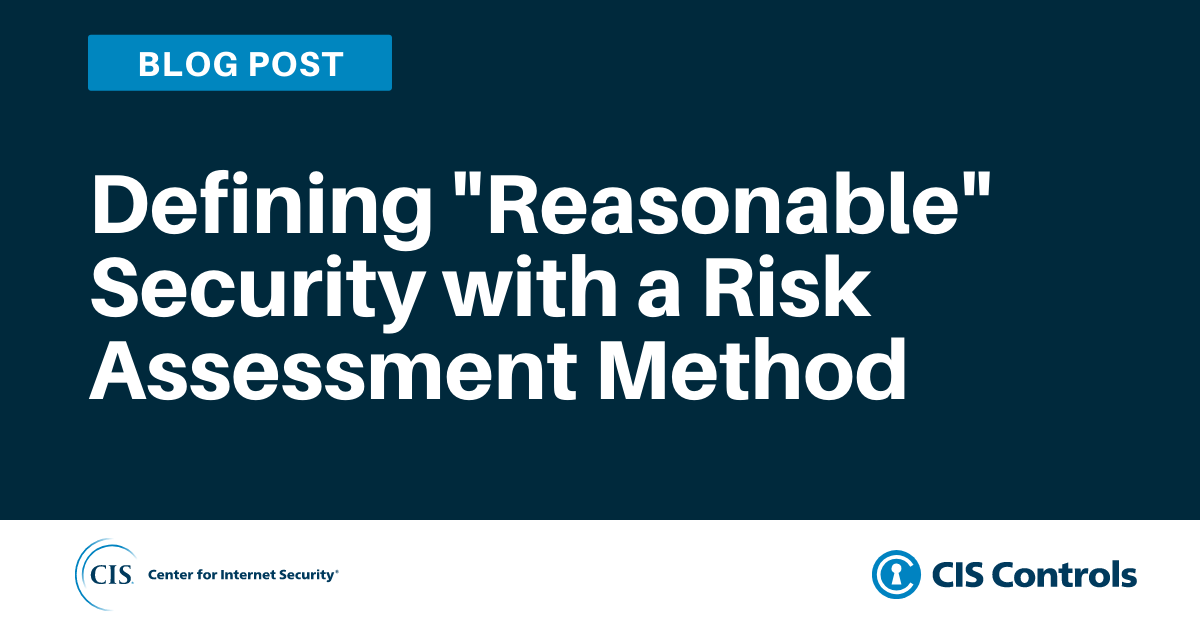 Defining "Reasonable" Security with a Risk Assessment Method blog graphic