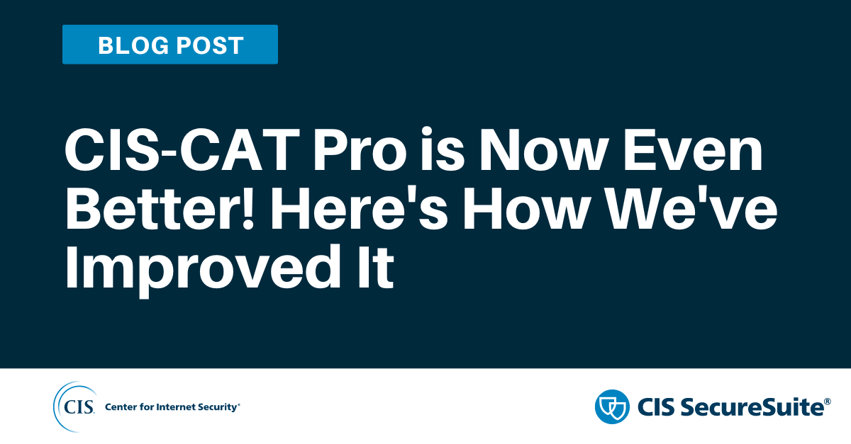 CIS-CAT Pro is Now Even Better! Here's How We've Improved It thumbnail