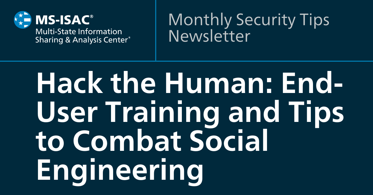 Hack the Human: End-User Training and Tips to Combat Social Engineering