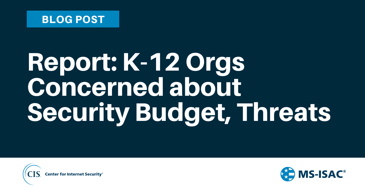 Report K-12 Orgs Concerned about Security Budget, Threats thumbnail