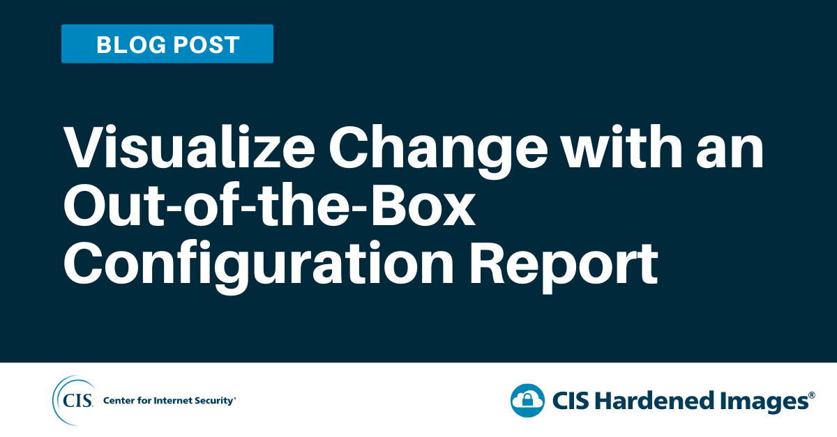 Visualize Change with an Out-of-the-Box Configuration Report