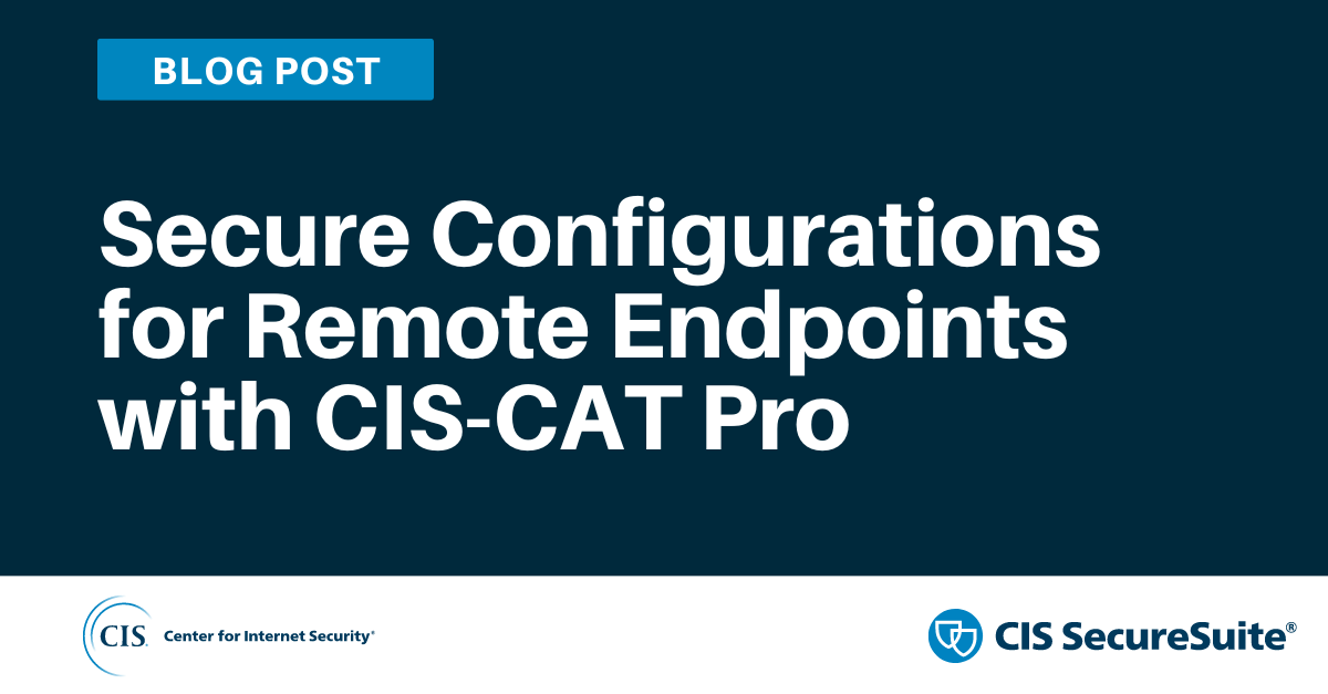 Secure Configurations for Remote Endpoints with CIS-CAT Pro thumbnail