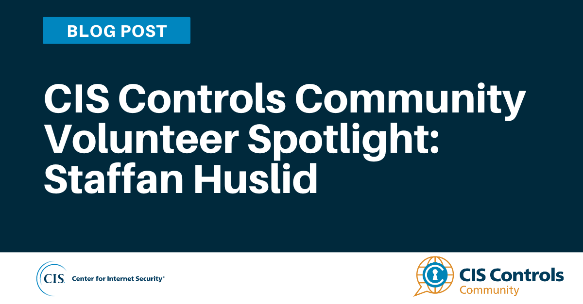 CIS Controls Community Volunteer Spotlight: Staffan Huslid blog article