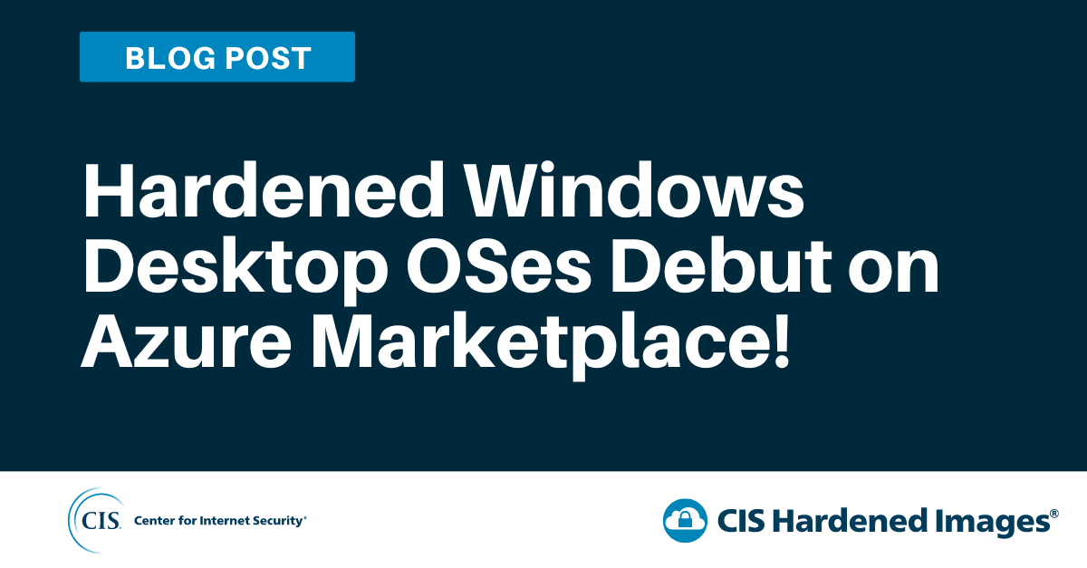 Hardened Windows Desktop OSes Debut on Azure Marketplace!