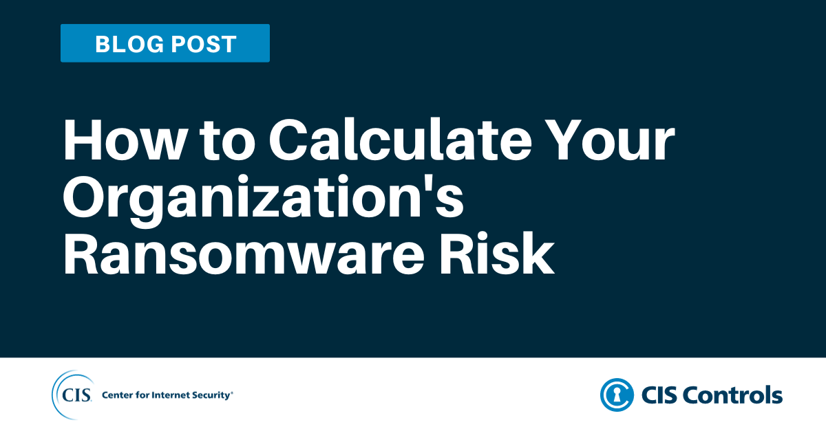 How to Calculate Your Organization's Ransomware Risk