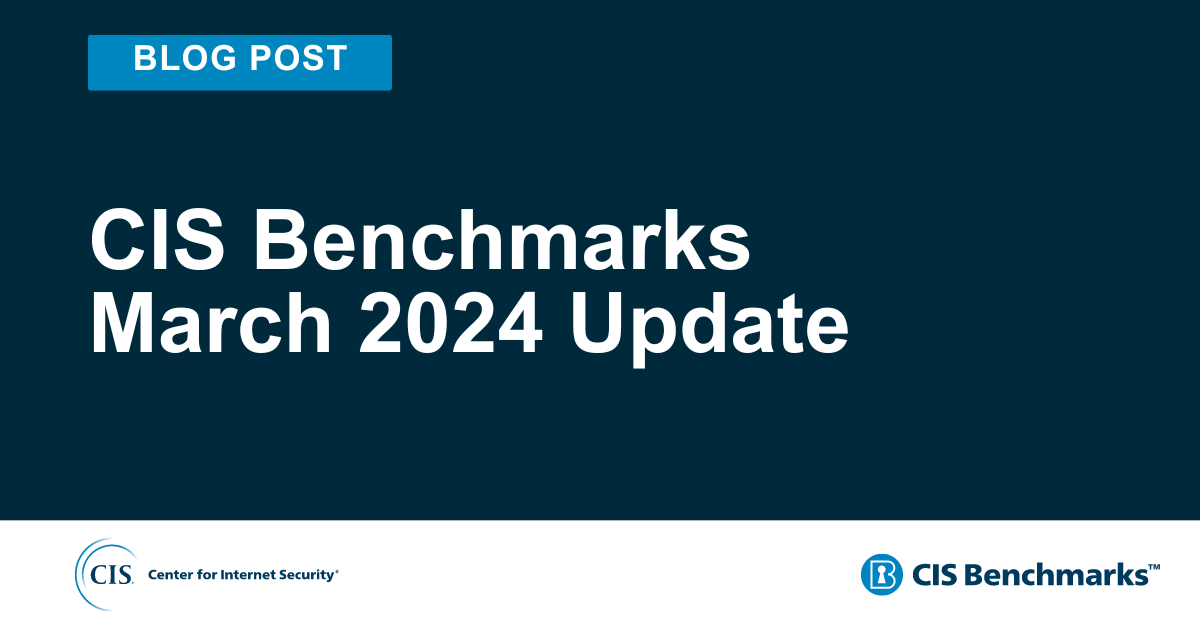 CIS Benchmarks March 2024 Update