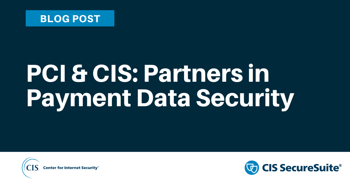 PCI & CIS: Partners in Data Security