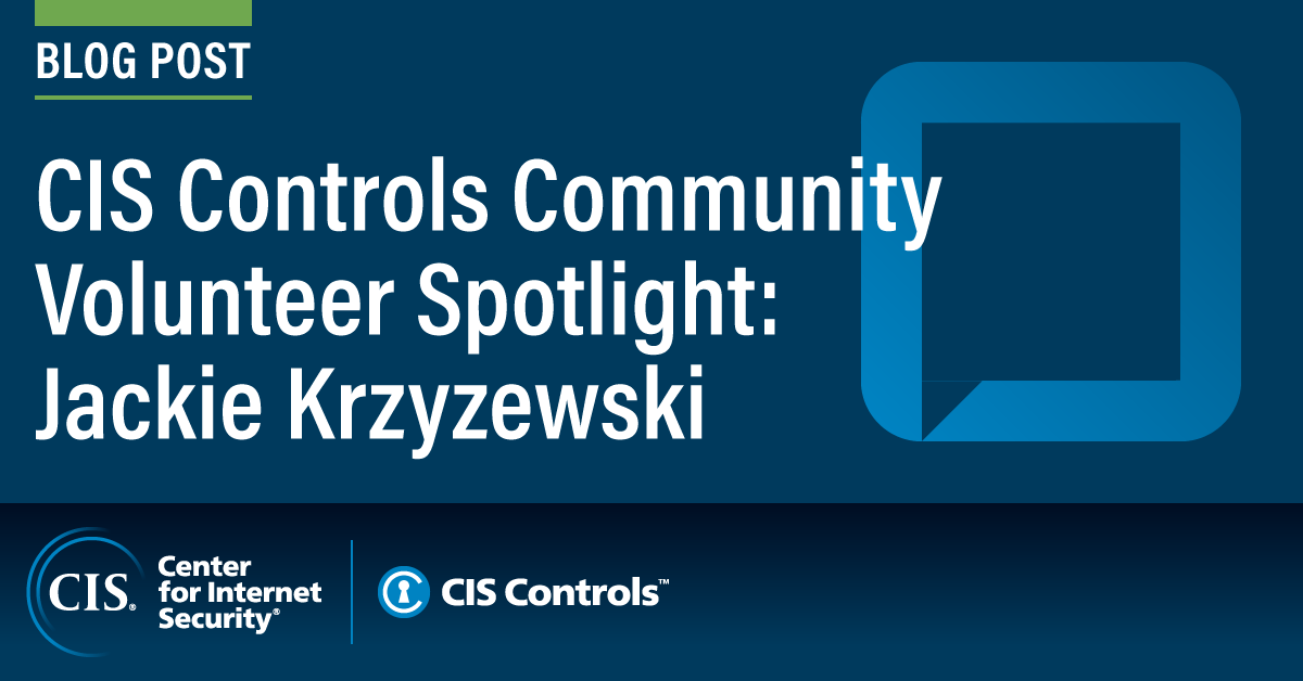 CIS Controls Volunteer Spotlight: Jackie Krzyzewski
