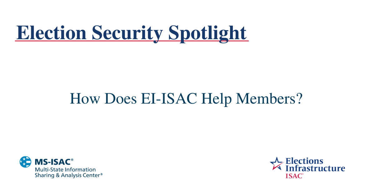 Election Security Spotlight  How Does EI-ISAC Help Members thumbnail