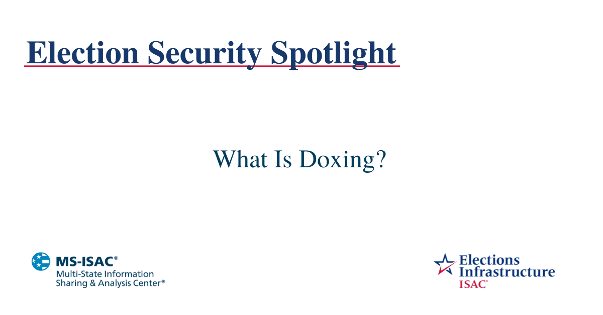 Election Security Spotlight – What Is Doxing?