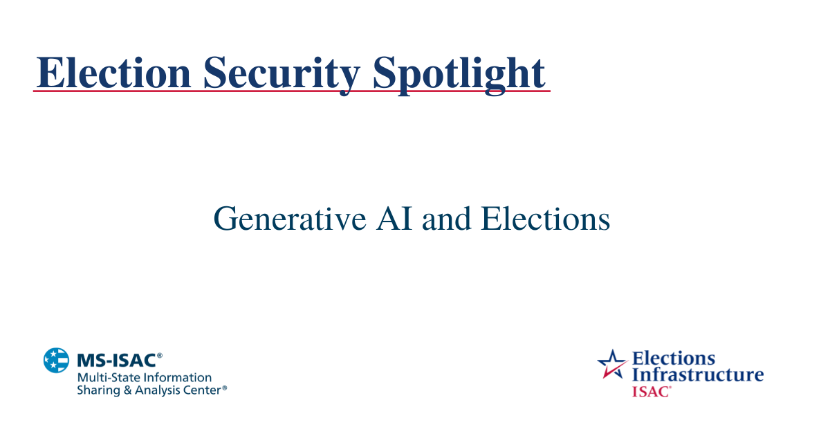Election Security Spotlight – Generative AI and Elections