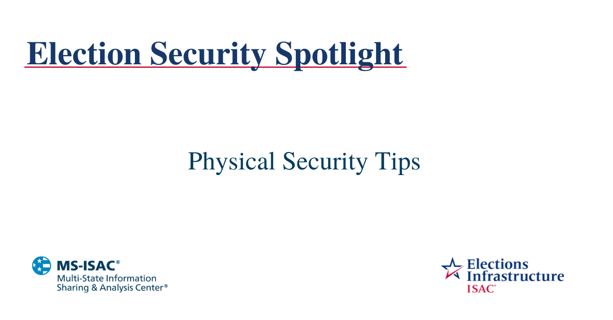Election Security Spotlight – Physical Security Tips