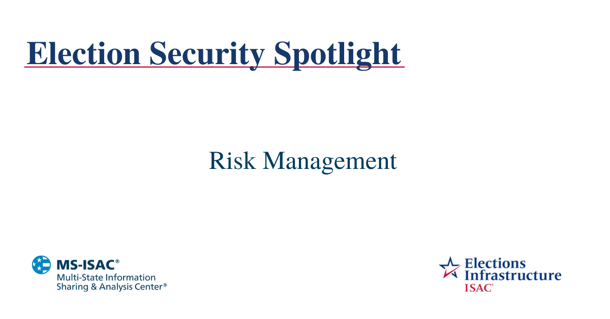 Election Security Spotlight — Risk Management