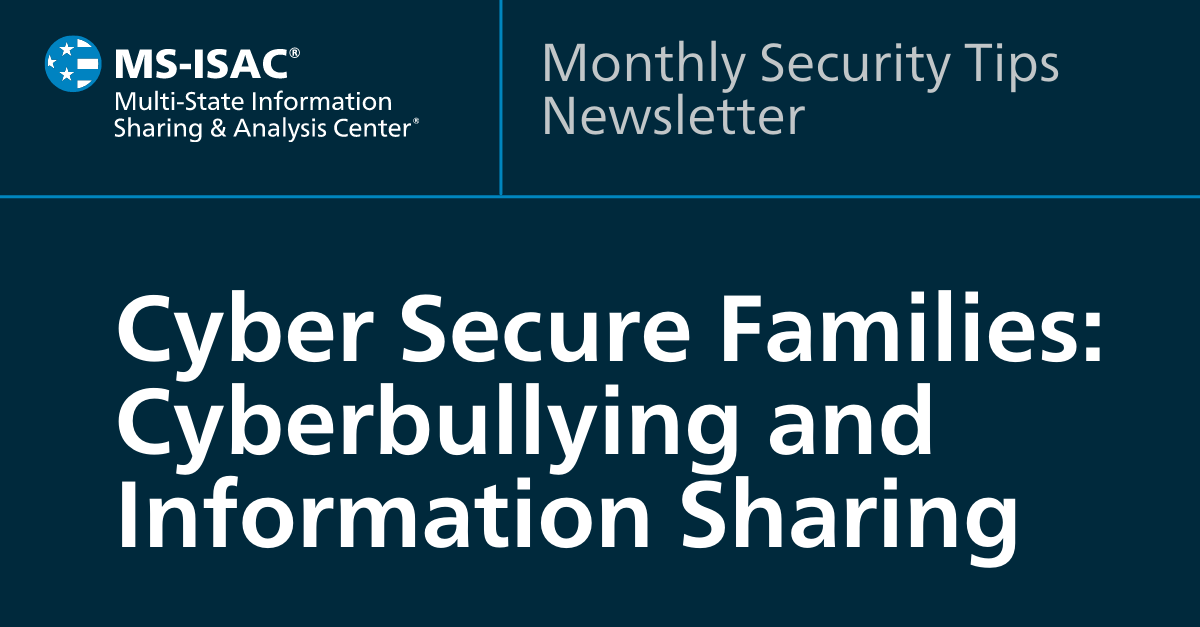 Cyber Secure Families – Cyberbullying & Information Sharing