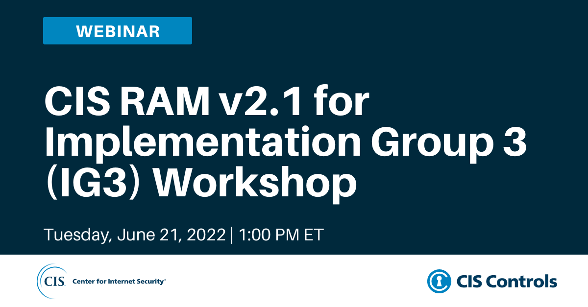 CIS RAM v2.1 for Implementation Group 3 (IG3) Workshop