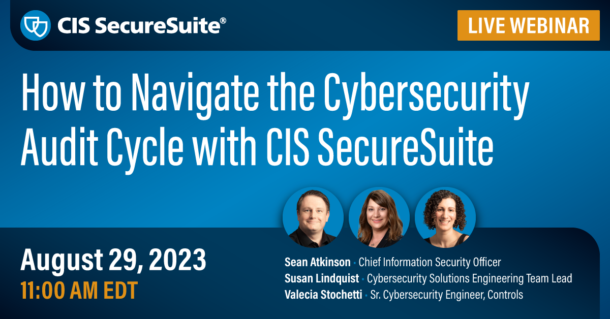 How to Navigate the Cybersecurity Audit Cycle with CIS SecureSuite