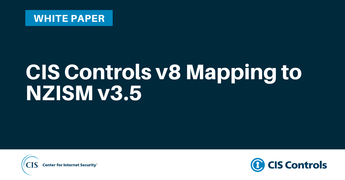Cis Controls 5 Process Map CIS Controls v8 Mapping to NZISM v3.5