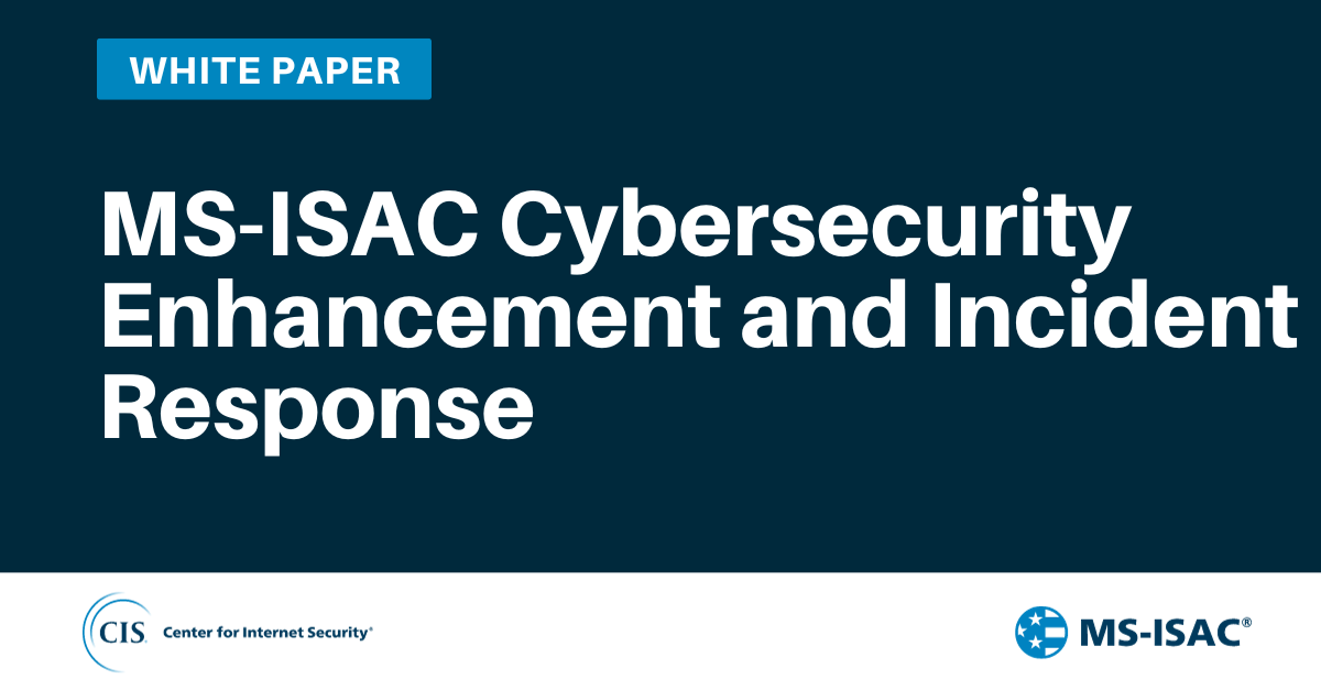 MSISAC Cybersecurity Enhancement and Incident Response