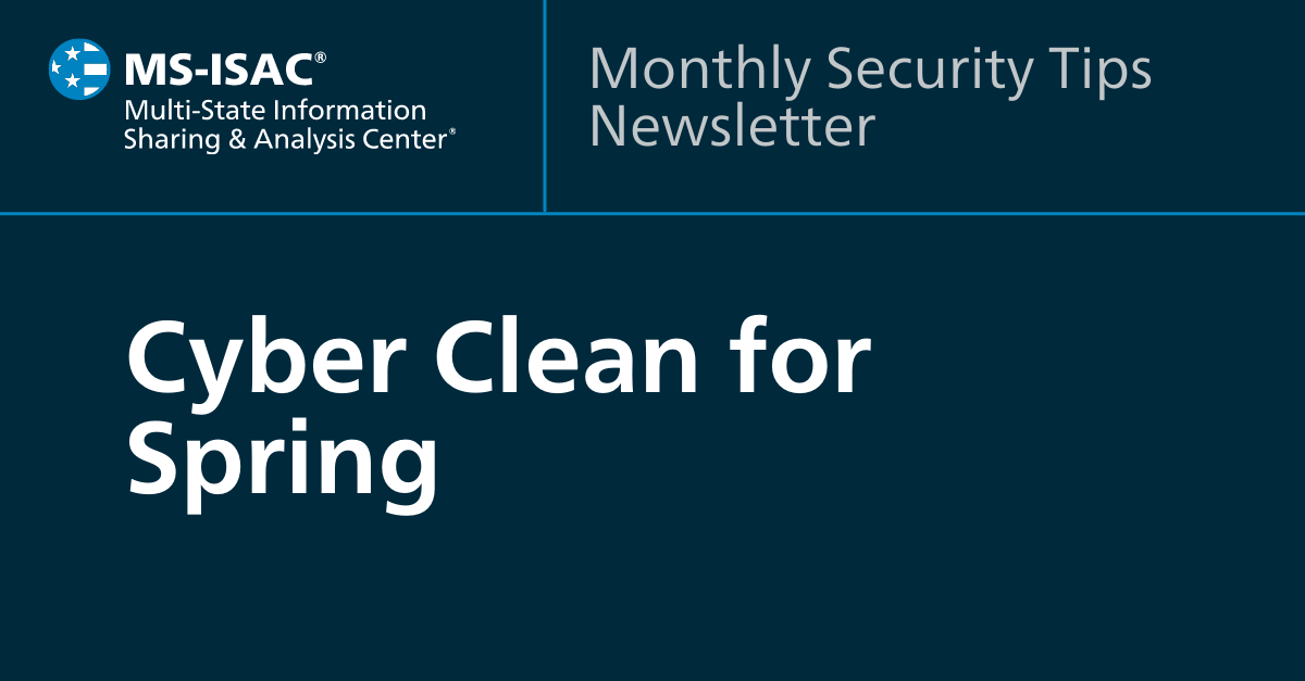 MS-ISAC Newsletter Cyber Clean Spring