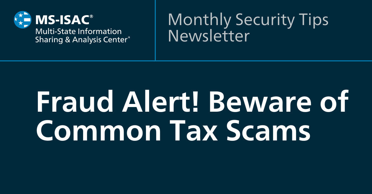 MS-ISAC Newsletter February 2022 Tax Scams