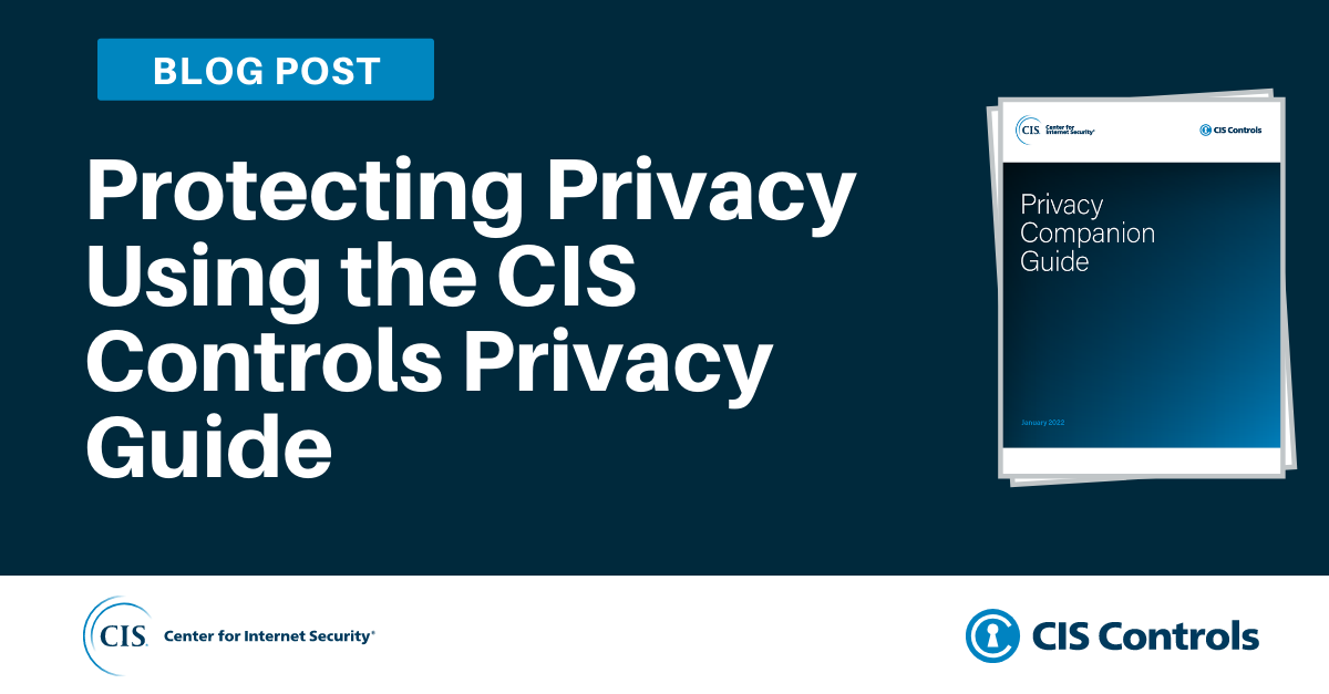 Protecting Privacy Using the CIS Controls Privacy Guide