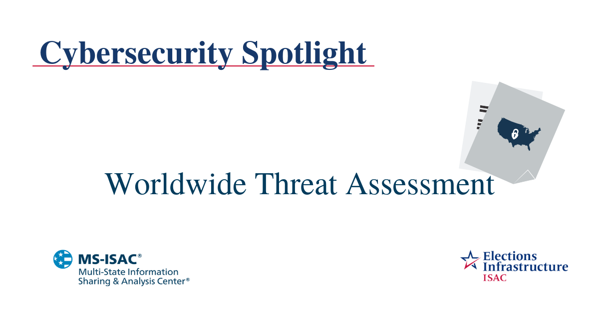 Election Security Spotlight – Worldwide Threat Assessment
