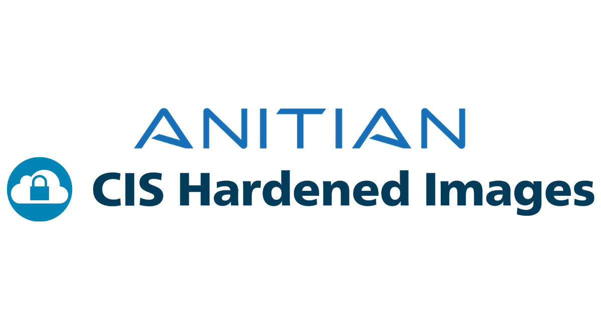 CIS Hardened Images Help Anitian Automate FedRAMP Compliance